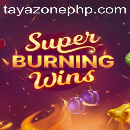 Exploring the Exciting World of SuperBurningWins in TayaZone